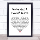 Randy Newman You've Got A Friend In Me White Heart Song Lyric Quote Print