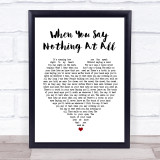 Ronan Keating When You Say Nothing At All White Heart Song Lyric Quote Print