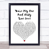 Seduction You're My One And Only (True Love) White Heart Song Lyric Quote Print