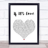 Squeeze If It's Love White Heart Song Lyric Quote Print