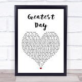 Take That Greatest Day White Heart Song Lyric Quote Print