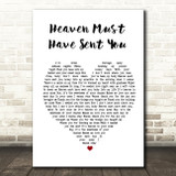 The Elgins Heaven Must Have Sent You White Heart Song Lyric Quote Print