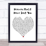 The Elgins Heaven Must Have Sent You White Heart Song Lyric Quote Print