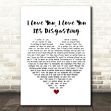 Broadside I Love You, I Love You. It's Disgusting White Heart Song Lyric Print