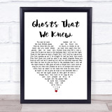 Mumford & Sons Ghosts That We Knew White Heart Song Lyric Print