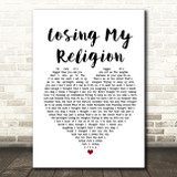R.E.M. Losing My Religion White Heart Song Lyric Print