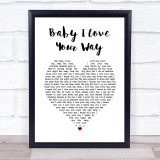 Big Mountain Baby I Love Your Way White Heart Song Lyric Print