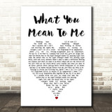 Finding Neverland What You Mean To Me White Heart Song Lyric Print