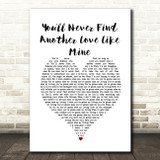 Lou Rowles You'll Never Find Another Love Like Mine White Heart Song Lyric Print