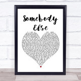 The 1975 Somebody Else White Heart Song Lyric Print
