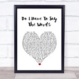 Bryan Adams Do I Have To Say The Words Heart Song Lyric Quote Print