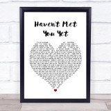 Michael Buble Haven't Met You Yet Heart Song Lyric Quote Print