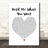 Lewis Capaldi Hold Me While You Wait White Heart Song Lyric Print