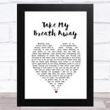Daniel Robinson Take My Breath Away White Heart Song Lyric Music Art Print