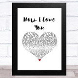 Engelbert Humperdinck How I Love You White Heart Song Lyric Music Art Print