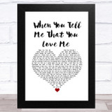 Julio Iglesias When You Tell Me That You Love Me White Heart Song Lyric Music Art Print