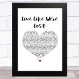 Mike Dignam Live Like We're Lost White Heart Song Lyric Music Art Print