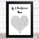 The 1975 If I Believe You White Heart Song Lyric Music Art Print
