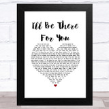 The Rembrandts I'll Be There For You (Theme From Friends) White Heart Song Lyric Music Art Print