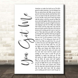 Olivia Lane You Got Me White Script Song Lyric Print