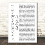 R.E.M It's The End Of The World As We Know It (And I Feel Fine) White Script Song Lyric Print