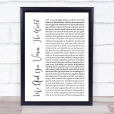 Space Me And You Versus The World White Script Song Lyric Quote Print