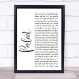 Ed Sheeran & Beyonce Perfect White Script Song Lyric Quote Print