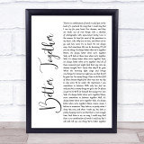 Jack Johnson Better Together White Script Song Lyric Print