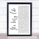 Bon Jovi It's My Life White Script Song Lyric Quote Music Print