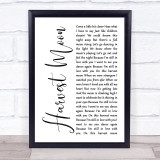Neil Young Harvest Moon White Script Song Lyric Quote Music Print