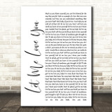 Ne-Yo Let Me Love You White Script Song Lyric Quote Music Print