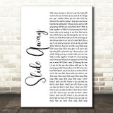 Oasis Slide Away White Script Song Lyric Quote Music Print