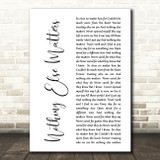 Metallica Nothing Else Matters White Script Song Lyric Quote Print