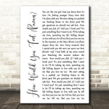 Ed Sheeran How Would You Feel (Paean) White Script Song Lyric Quote Print