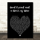 LeAnn Rimes Good Friend and a Glass of Wine Black Heart Song Lyric Art Print