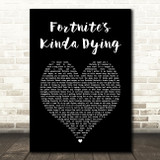 McCreamy Fortnites Kinda Dying Black Heart Song Lyric Art Print