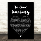 Bee Gees To Love Somebody Black Heart Song Lyric Art Print