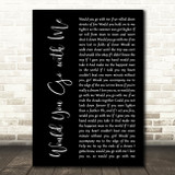 Josh Turner Would You Go with Me Black Script Song Lyric Art Print