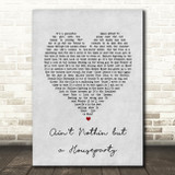 The Showstoppers Ain't Nothin but a Houseparty Grey Heart Song Lyric Art Print