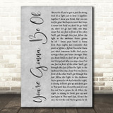 Brian & Jenn Johnson You're Gonna Be Ok Grey Rustic Script Song Lyric Art Print