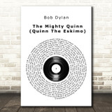 Bob Dylan The Mighty Quinn (Quinn The Eskimo) Vinyl Record Song Lyric Art Print