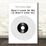 The Lovely Eggs Dont Look At Me (I Dont Like It) Vinyl Record Song Lyric Art Print