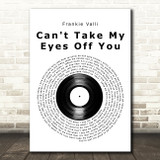 Frankie Valli Can't Take My Eyes Off You Vinyl Record Song Lyric Art Print