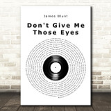 James Blunt Don't Give Me Those Eyes Vinyl Record Song Lyric Art Print