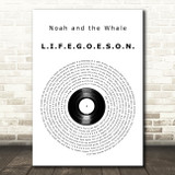 Noah and the Whale L.I.F.E.G.O.E.S.O.N. Vinyl Record Song Lyric Art Print