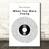 The Killers When You Were Young Vinyl Record Song Lyric Art Print