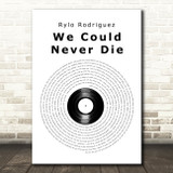 Rylo Rodriguez We Could Never Die Vinyl Record Song Lyric Art Print