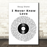 Doug Stone I Never Knew Love Vinyl Record Song Lyric Art Print