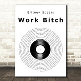 Britney Spears Work Bitch Vinyl Record Song Lyric Art Print
