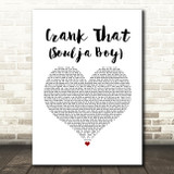 Soulja Boy Crank That (Soulja Boy) White Heart Song Lyric Art Print